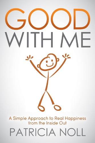 Бумажная книга «Good With Me: A Simple Approach to Real Happiness from the Inside Out», автор Патриция Нолл - фото №1
