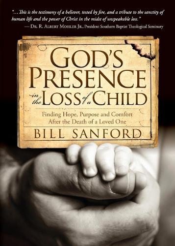 Бумажная книга «God's Presence in the Loss of a Child: Finding Hope, Purpose and Comfort after the Death of a Loved One», автор Билл Сэнфорд - фото №1