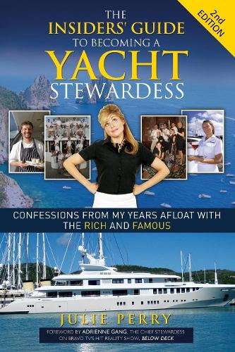 Бумажная книга «The Insiders' Guide to Becoming a Yacht Stewardess 2nd Edition: Confessions from My Years Afloat with the Rich and Famous», автор Джули Перри - фото №1
