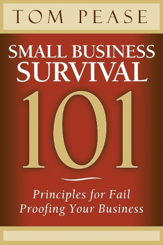 Бумажная книга «Small Business Survival 101: Principles for Fail Proofing Your Business», автор Том Пиз - фото №1