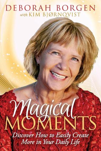 Паперова книга «Magical Moments: Discover How to Easily Create More in Your Daily Life», авторів Дебора Борген, Кім Бйорнквіст - фото №1