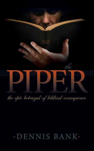 Бумажная книга «The Piper: The Epic Betrayal of Biblical Consequence», автор Деннис Бэнк - фото №1