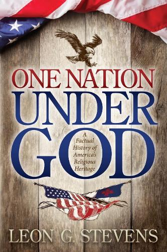 Бумажная книга «One Nation Under God: A Factual History of America's Religious Heritage», автор Леон Г. Стивенс - фото №1