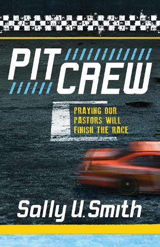 Бумажная книга «Pit Crew: Praying Our Pastors Will Finish the Race», автор Салли У. Смит - фото №1