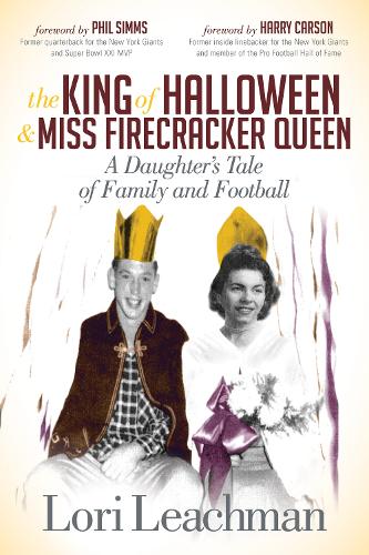 Бумажная книга «The King of Halloween and Miss Firecracker Queen: A Daughter's Tale of Family and Football», автор Лори Личман - фото №1