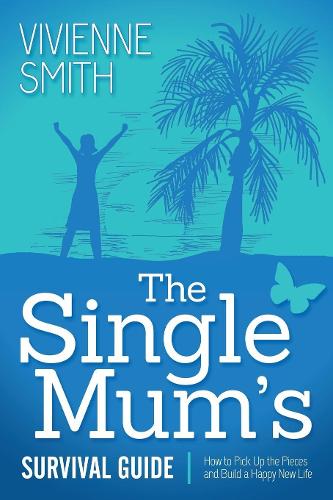 Бумажная книга «The Single Mum's Survival Guide: How to Pick Up the Pieces and Build a Happy New Life», автор Вивьен Смит - фото №1