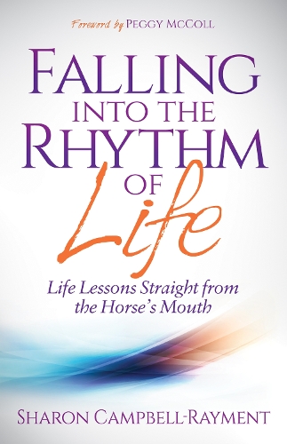 Паперова книга «Falling Into the Rhythm of Life: Life Lessons Straight From the Horse's Mouth», автор Шерон Кемпбелл-Реймент - фото №1