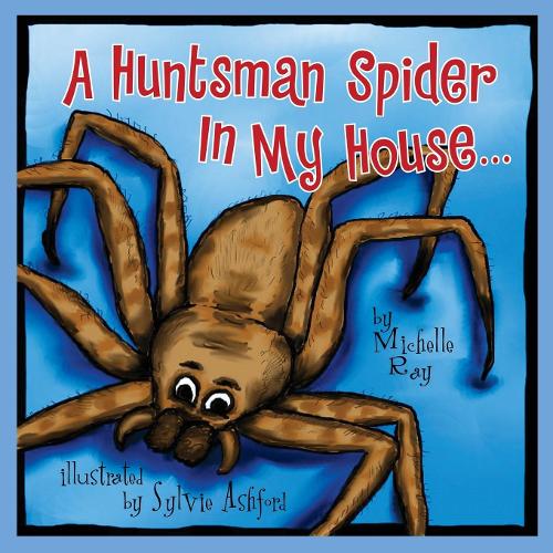 Бумажная книга «A Huntsman Spider In My House: Little Aussie Critters», автор Мишель Рэй - фото №1