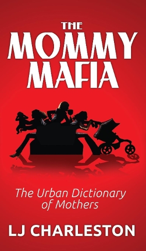 Бумажная книга «The Mommy Mafia: The Urban Dictionary of Mothers», автор Элджей Чарльстон - фото №1