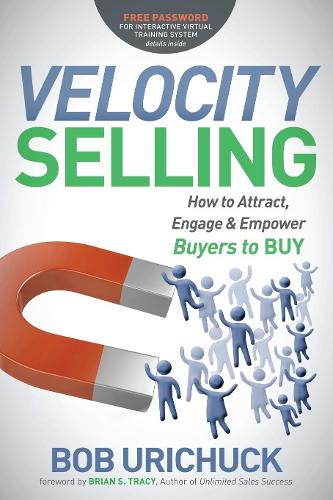 Бумажная книга «Velocity Selling: How to Attract, Engage & Empower Buyers to BUY», автор Боб Уричак - фото №1