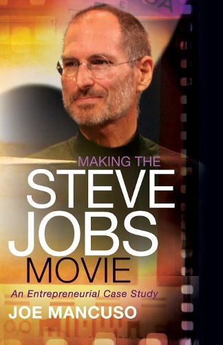 Паперова книга «Making the Steve Jobs Movie: An Entrepreneurial Case Study», автор Джо Манкузо - фото №1
