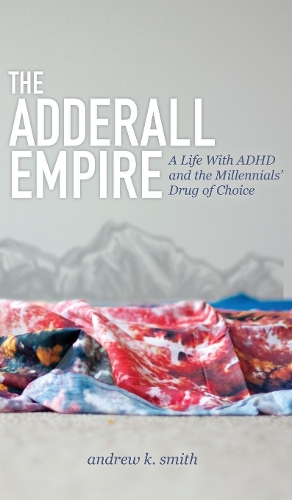 Бумажная книга «The Adderall Empire: A Life With ADHD and the Millennials' Drug of Choice», автор Эндрю К. Смит - фото №1