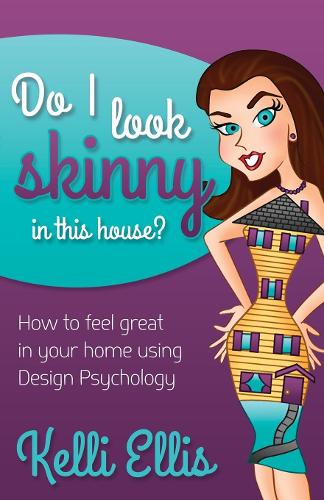 Бумажная книга «Do I Look Skinny In This House?: How to Feel Great In Your Home Using Design Psychology», автор Келли Эллис - фото №1