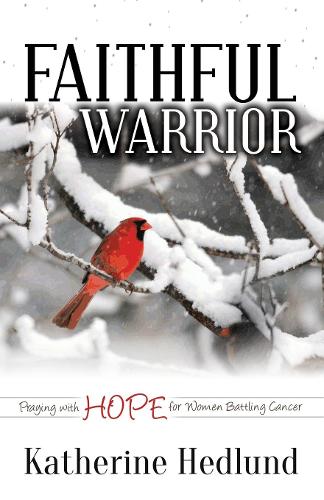 Бумажная книга «Faithful Warrior: Praying With Hope For Women Battling Cancer», автор Кэтрин Хедлунд - фото №1