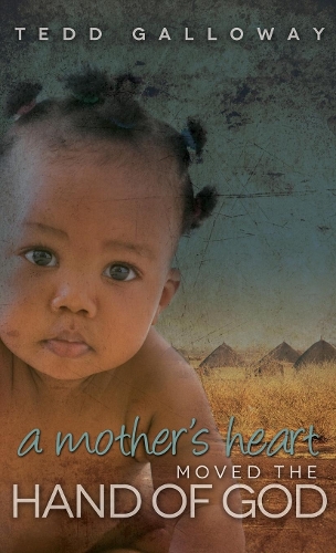 Паперова книга «A Mother's Heart Moved the Hand of God», автор Тедд А. Геллоуей - фото №1