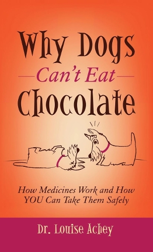 Бумажная книга «Why Can't Dogs Eat Chocolate: How Medicines Work and How YOU Can Take Them Safely», автор Луиза Эши - фото №1