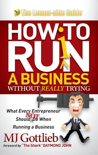 Бумажная книга «How to Ruin a Business Without Really Trying: What Every Entrepreneur Should Not Do When Running a Business», автор М. Дж. Готтлиб - фото №1