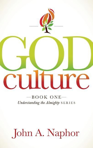 Бумажная книга «God Culture: Book One of Understanding the Almighty Series», автор Джон А. Нафор - фото №1