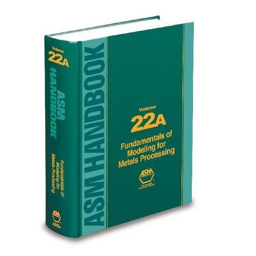 Бумажная книга «ASM Handbook, Volume 22A: Fundamentals of Modeling for Metals Processing», авторов Дэвид Фуррер, С. Л. Семиатин - фото №1