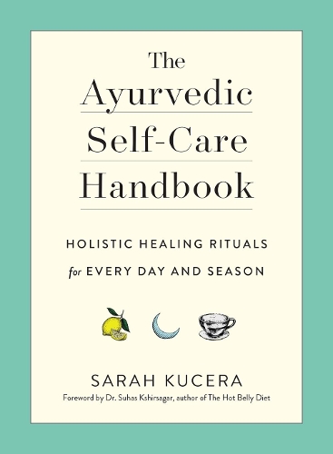 Бумажная книга «The Ayurvedic Self-Care Handbook: Holistic Healing Rituals for Every Day and Season», автор Сара Кучера - фото №1