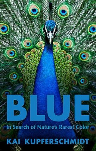 Бумажная книга «Blue: A Scientist's Search for Nature's Rarest Colour», автор Кай Купфершмидт - фото №1