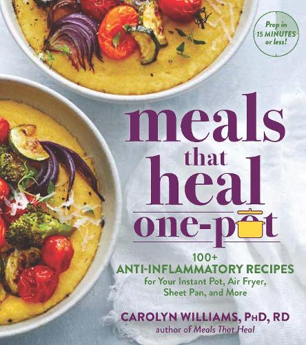 Бумажная книга «Meals that Heal   One Pot: 100+ Anti-Inflammatory Recipes for Your Instant Pot, Air Fryer, Sheet Pan, and More», автор Кэролин Уильямс - фото №1