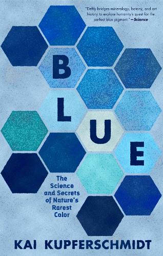 Бумажная книга «Blue: The Science and Secrets of Nature's Rarest Color», автор Кай Купфершмидт - фото №1