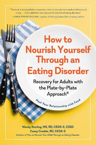 Бумажная книга «How to Nourish Yourself Through an Eating Disorder: Recovery for Adults with the Plate-by-Plate Approach», автор Венди Стерлинг - фото №1