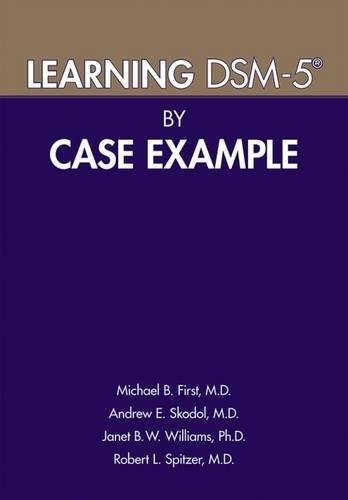 Бумажная книга «Learning DSM-5® by Case Example», авторов Эндрю Э. Скодол, Джанет Б. У. Уильямс, Майкл Б. Ферст, Роберт Л. Спитцер - фото №1