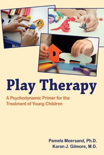 Паперова книга «Play Therapy: A Psychodynamic Primer for the Treatment of Young Children», авторів Карен Дж. Гілмор, Памела Меерсанд - фото №1