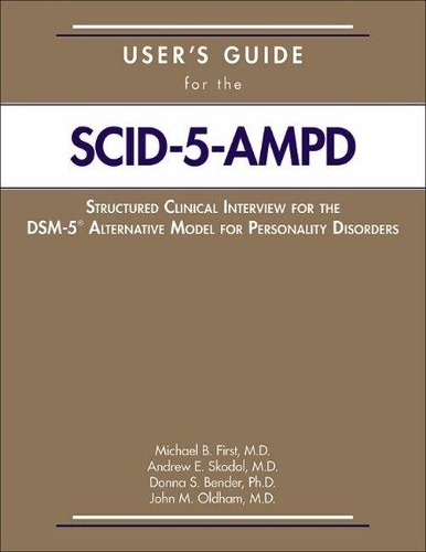 Бумажная книга «User's Guide for the Structured Clinical Interview for the DSM-5® Alternative Model for Personality Disorders (SCID-5-AMPD)», авторов Эндрю Э. Скодол, Донна С. Бендер, Джон М. Олдхэм, Майкл Б. Ферст - фото №1