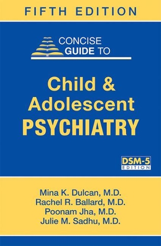 Паперова книга «Concise Guide to Child and Adolescent Psychiatry», авторів Джулі М. Садху, Міна К. Дулкан, Пунам Джа, Рейчел Р. Баллард - фото №1