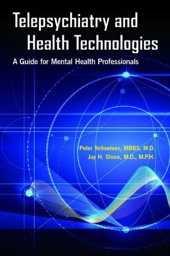 Бумажная книга «Telepsychiatry and Health Technologies: A Guide for Mental Health Professionals», авторов Джей Х. Шор, Питер Йеллоулис - фото №1
