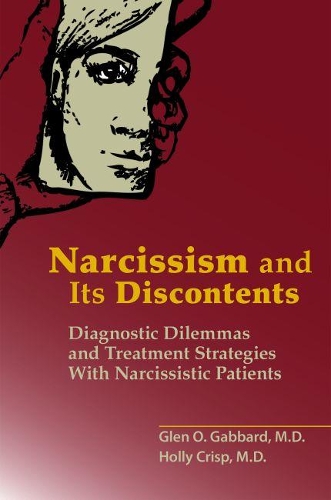 Бумажная книга «Narcissism and Its Discontents: Diagnostic Dilemmas and Treatment Strategies With Narcissistic Patients», авторов Глен О. Габбард, Холли Крисп - фото №1