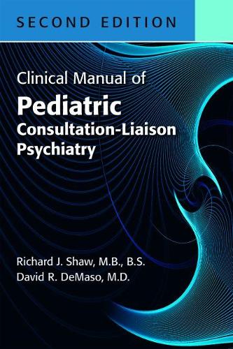 Бумажная книга «Clinical Manual of Pediatric Consultation-Liaison Psychiatry», авторов Дэвид Р. ДеМасо, Ричард Дж. Шоу - фото №1