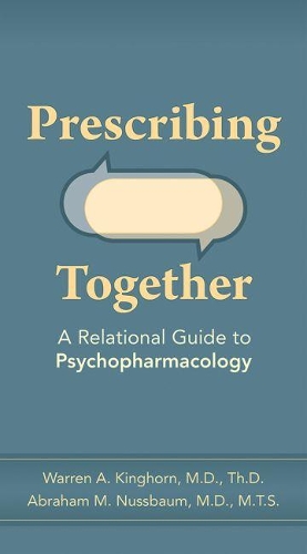 Паперова книга «Prescribing Together: A Relational Guide to Psychopharmacology», авторів Авраам М. Нуссбаум, Уоррен А. Кінгхорн - фото №1