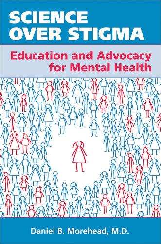 Бумажная книга «Science Over Stigma: Education and Advocacy for Mental Health», автор Дэниел Б. Морхед - фото №1