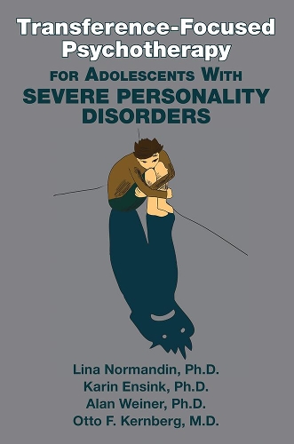 Бумажная книга «Transference-Focused Psychotherapy for Adolescents With Severe Personality Disorders», авторов Алан Вайнер, Карин Энсинк, Лина Нормандин, Отто Ф. Кернберг - фото №1