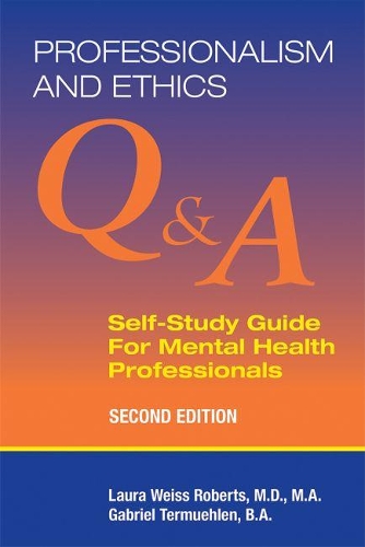 Бумажная книга «Professionalism and Ethics: Q & A Self-Study Guide for Mental Health Professionals», авторов Габриэль Термюлен, Лаура Вайс Робертс - фото №1