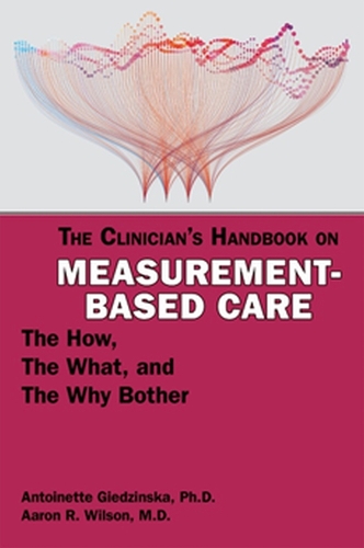 Бумажная книга «The Clinician's Handbook on Measurement-Based Care: The How, the What, and the Why Bother», авторов Аарон Р. Уилсон, Антуанетта Гедзиньска - фото №1