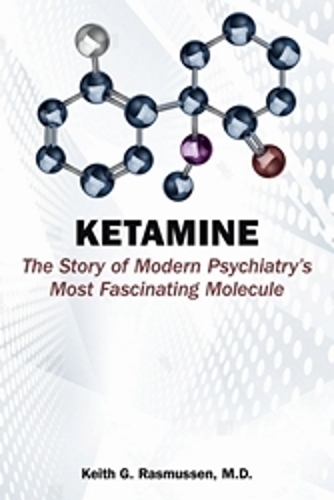 Паперова книга «Ketamine: The Story of Modern Psychiatry's Most Fascinating Molecule», автор Кіт Г. Расмуссен - фото №1