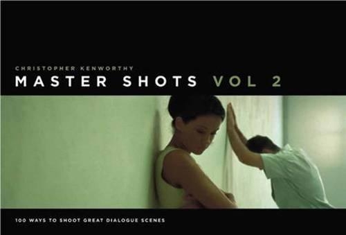 Паперова книга «Master Shots, Vol 2: 100 Ways to Shoot Great Dialogue Scenes», автор Крістофер Кенворті - фото №1
