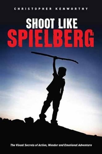 Бумажная книга «Shoot Like Spielberg: The Visual Secrets of Action, Wonder and Emotional Adventure», автор Кристофер Кенуорти - фото №1
