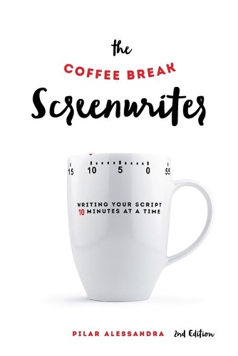Паперова книга «The Coffee Break Screenwriter: Writing Your Script Ten Minutes at a Time», автор Пілар Алессандра - фото №1