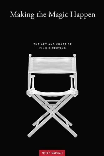 Паперова книга «Making the Magic Happen: The Art and Craft of Film Directing», автор Пітер Д. Маршалл - фото №1