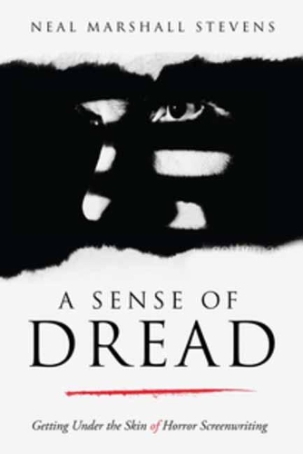 Паперова книга «A Sense of Dread: Getting Under the Skin of Horror Screenwriting», автор Ніл Маршалл Стівенс - фото №1