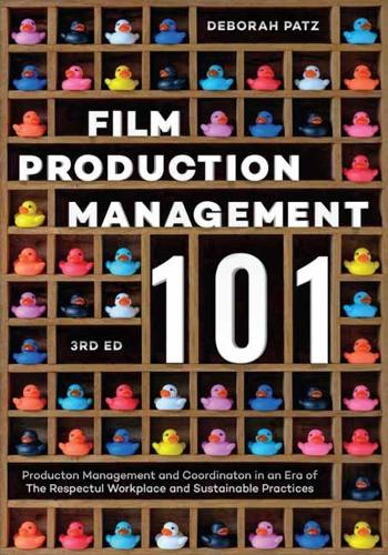 Бумажная книга «Film Production Management 101: Production Management and Coordination in an Era of The Respectful Workplace and Sustainable Practices (3rd Edition)», автор Дебора С. Патц - фото №1