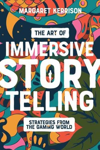 Бумажная книга «The Art of Immersive Storytelling: Strategies From the Gaming World», автор Маргарет Керрисон - фото №1