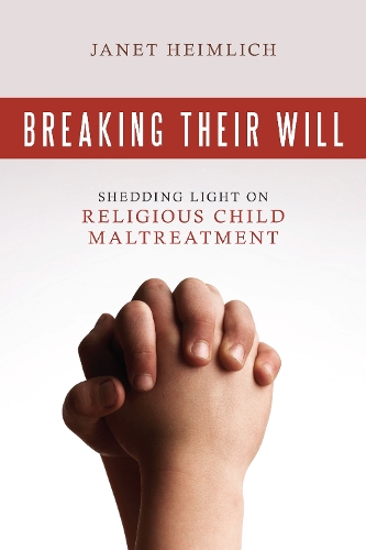Бумажная книга «Breaking Their Will: Shedding Light on Religious Child Maltreatment», автор Джанет Хеймлих - фото №1