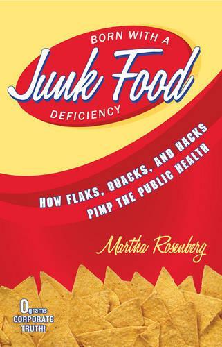 Бумажная книга «Born With a Junk Food Deficiency: How Flaks, Quacks, and Hacks Pimp the Public Health», автор Марта Розенберг - фото №1